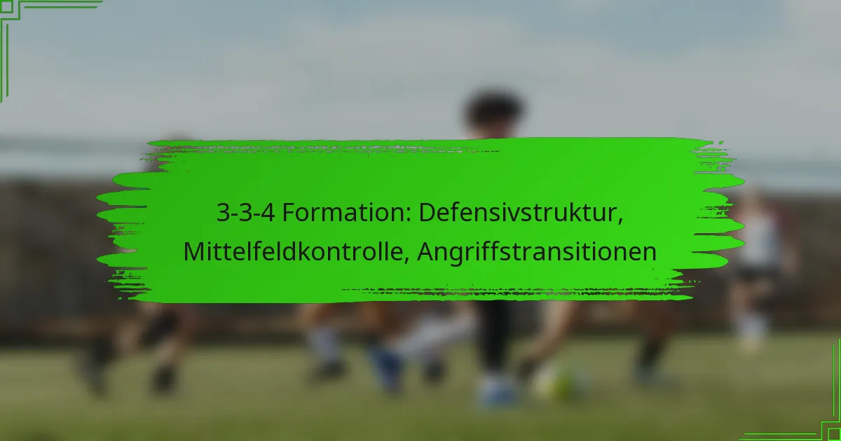 3-3-4 Formation: Defensivstruktur, Mittelfeldkontrolle, Angriffstransitionen