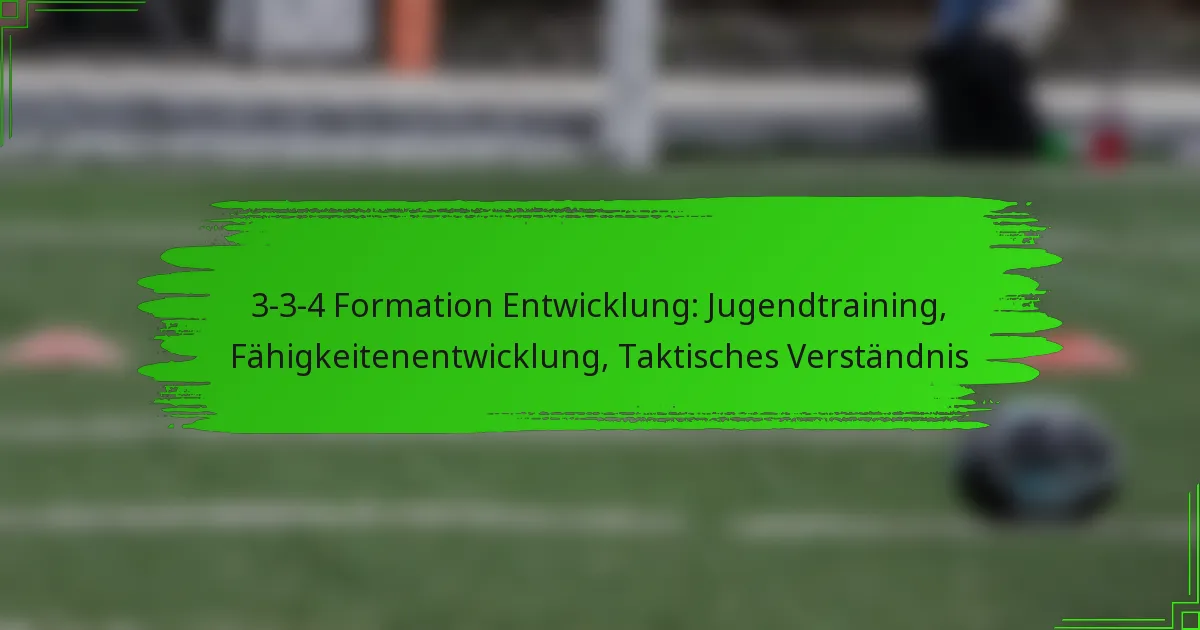 3-3-4 Formation Entwicklung: Jugendtraining, Fähigkeitenentwicklung, Taktisches Verständnis