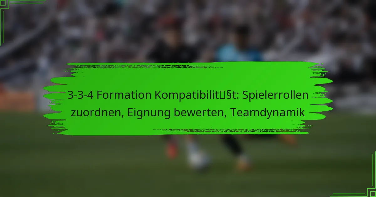 3-3-4 Formation Kompatibilität: Spielerrollen zuordnen, Eignung bewerten, Teamdynamik