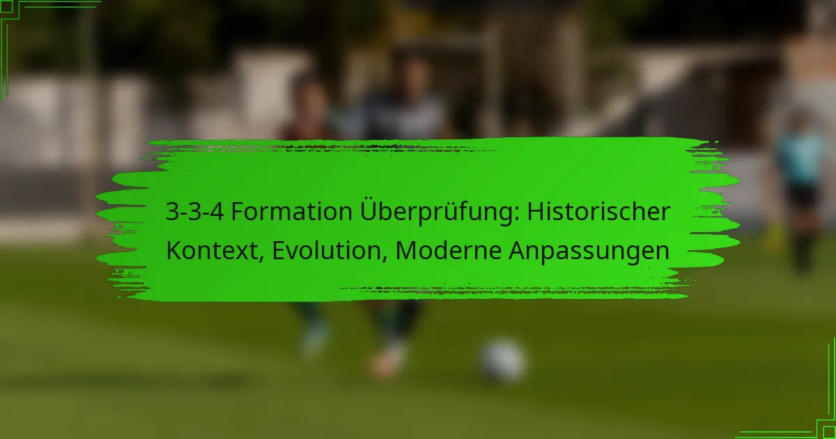 3-3-4 Formation Überprüfung: Historischer Kontext, Evolution, Moderne Anpassungen