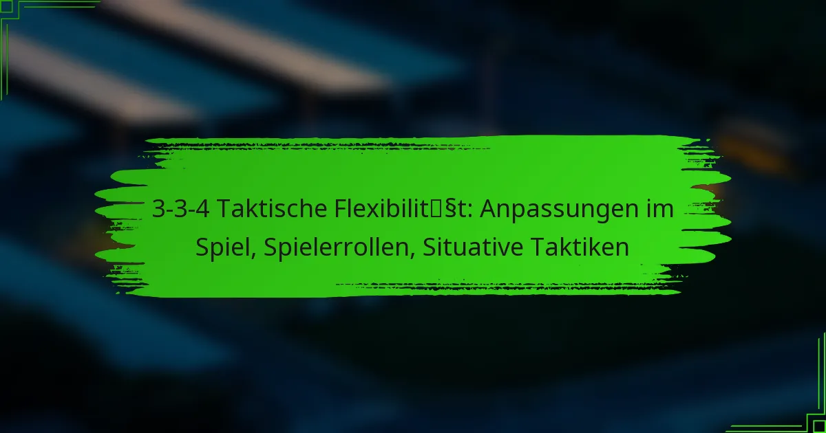 3-3-4 Taktische Flexibilität: Anpassungen im Spiel, Spielerrollen, Situative Taktiken