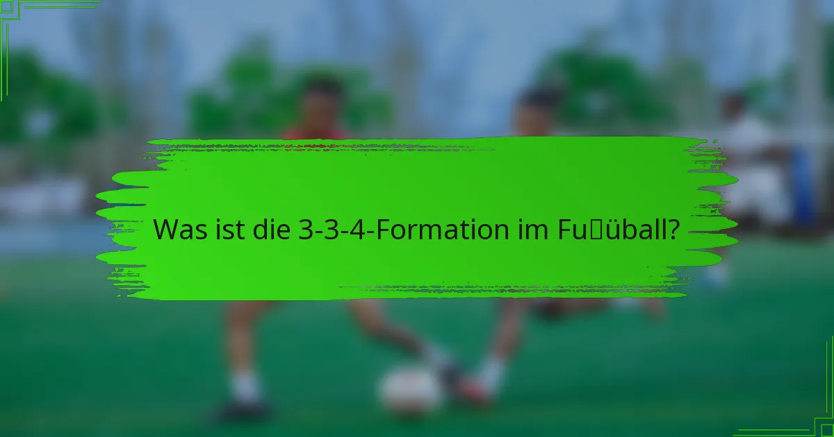 Was ist die 3-3-4-Formation im Fußball?