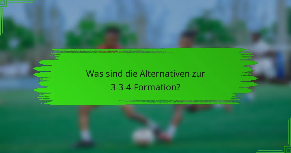 Was sind die Alternativen zur 3-3-4-Formation?