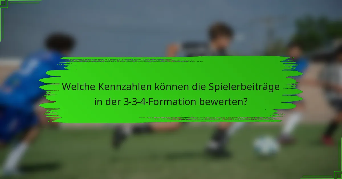 Welche Kennzahlen können die Spielerbeiträge in der 3-3-4-Formation bewerten?