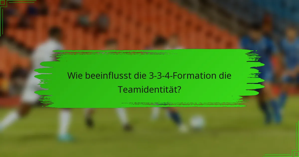 Wie beeinflusst die 3-3-4-Formation die Teamidentität?