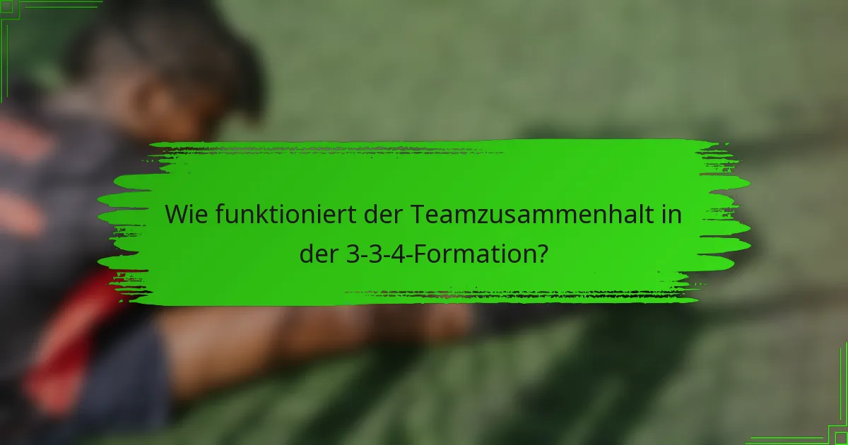 Wie funktioniert der Teamzusammenhalt in der 3-3-4-Formation?