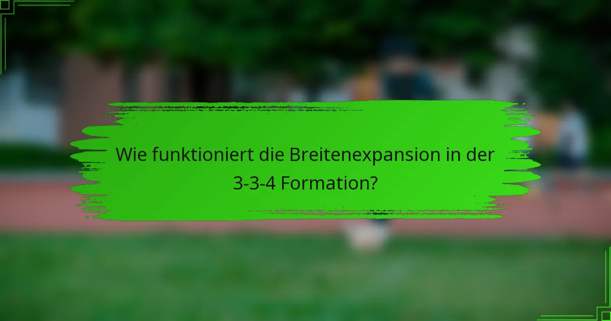 Wie funktioniert die Breitenexpansion in der 3-3-4 Formation?