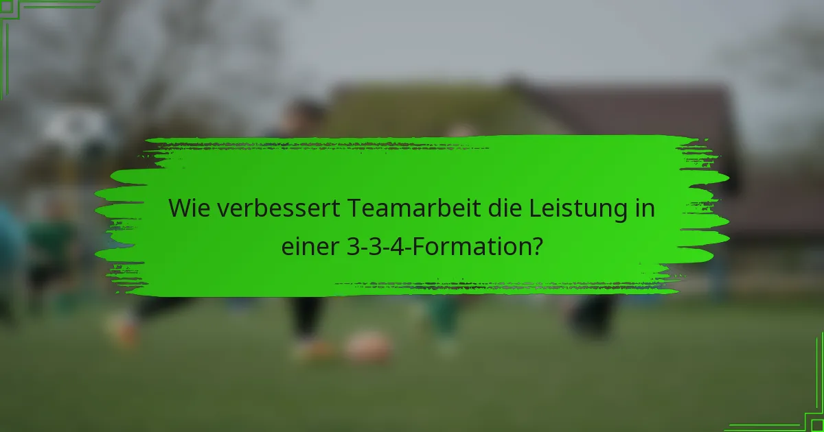 Wie verbessert Teamarbeit die Leistung in einer 3-3-4-Formation?